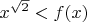 $x^{\sqrt{2}}<f(x)$