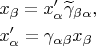 \[
\begin{gathered}
  x_\beta   = x'_\alpha  \widetilde\gamma _{\beta \alpha } , \hfill \\
  x'_\alpha   = \gamma _{\alpha \beta } x_\beta   \hfill \\ 
\end{gathered} 
\]