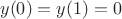 $$y(0)=y(1)=0$$