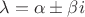 $\lambda=\alpha\pm\beta i$