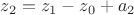 $z_2 = z_1 - z_0 + a_2$