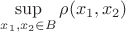 $\sup\limits_{x_1,x_2 \in B} \rho(x_1,x_2)$