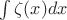 $\int\zeta(x)dx$