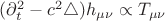 $(\partial_t^2-c^2\triangle) h_{\mu\nu} \propto T_{\mu\nu}$