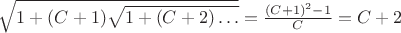 $\sqrt{1+(C+1)\sqrt{1+(C+2)\dots}}=\frac{(C+1)^2-1} C=C+2$