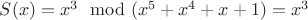 $S(x)=x^3\mod(x^5+x^4+x+1)=x^3$