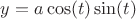 $y=a\cos(t)\sin(t)$