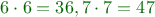 $\definecolor{darkgreen}{rgb}{0, 0.4, 0}\color{darkgreen}6\cdot 6=36, 7\cdot 7=47$