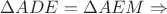 $\Delta ADE = \Delta AEM \Rightarrow$