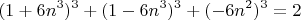 $$(1+6n^3)^3+(1-6n^3)^3+(-6n^2)^3=2$$