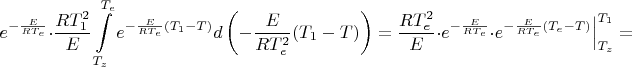 $$
e^{-\frac{E}{RT_{e}}}\cdot\dfrac{RT_{1}^{2}}{E}\int\limits_{T_{z}}^{T_{e}}e^{-\frac{E}{RT_{e}}(T_{1}-T)}d\left(-\dfrac{E}{RT_{e}^{2}}(T_{1}-T)\right)=
\-\dfrac{RT_{e}^{2}}{E}\cdot e^{-\frac{E}{RT_{e}}}\cdot e^{-\frac{E}{RT_{e}}(T_{e}-T)}\Big|_{T_{z}}^{T_{1}}=
$$