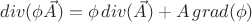 $div(\phi \vec{A})=\phi\, div(\vec{A})+A\, grad(\phi)$