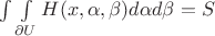 $\int\int\limits_{\partial U} H(x,\alpha,\beta)d\alpha d\beta = S$