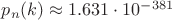 $p_n(k) \approx 1.631\cdot 10^{-381}$
