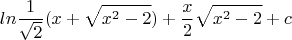 $$ln\frac{1}{\sqrt2}(x+\sqrt{x^2-2})+\frac{x}{2}\sqrt{x^2-2}+c$$