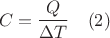 $$ C = \dfrac{Q}{\Delta T} \quad (2)$$
