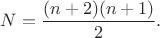 $$N=\frac{(n+2)(n+1)}{2}.$$