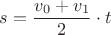 $s=\dfrac{v_0+v_1}{2}\cdot t$