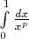 $\int\limits_0^1 \frac{dx}{x^p}$