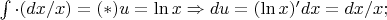 $ \intop \lnx  \cdot (dx/x) = (*)
 u = \ln x \Rightarrow du = (\ln x)'dx = dx/x ;$