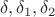 $
\delta, \delta_{1}, \delta_{2}  $