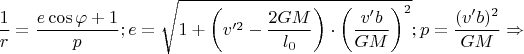 $$\frac{1}{r}=\frac{e \cos{\varphi}+1}{p};e=\sqrt{1+\left(v'^{2}-\frac{2G M}{l_{0}}\right) \cdot \left(\frac{v'b}{G M}\right)^{2}};p=\frac{(v' b)^{2}}{GM} \Rightarrow $$