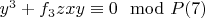 $y^3 + f_3zxy\equiv 0\mod P\engo(7)$