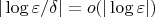 $|\log \varepsilon /\delta |=o(|\log \varepsilon|)$