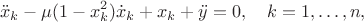 $$
\ddot x_k-\mu(1-x_k^2)\dot x_k+x_k+\ddot y=0,\quad k=1,\ldots, n,
$$