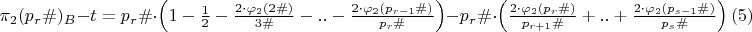 $\pi_{2}(p_{r}\#)_{B}-t=p_{r}\#\cdot\left(1-\frac {1}{2}-\frac{2\cdot \varphi_{2}(2\#)}{3\#}-..-\frac{2\cdot \varphi_{2}(p_{r-1}\#)}{p_{r}\#}\right)-p_{r}\#\cdot \left(\frac{2\cdot \varphi_{2}(p_{r}\#)}{p_{r+1}\#}+..+\frac{2\cdot \varphi_{2}(p_{s-1}\#)}{p_{s}\#}\right) \eqno(5) $