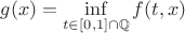 $g(x)=\inf\limits_{t\in[0,1]\cap\mathbb Q} f(t,x)$