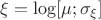 $\xi=\log[\mu;\sigma_\xi]$