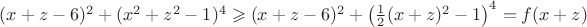 $(x+z-6)^2+(x^2+z^2-1)^4 \geqslant (x+z-6)^2 + \left(\frac{1}{2}(x+z)^2-1\right)^4=f(x+z)$
