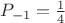 $P_{-1} = \frac{1}{4}$