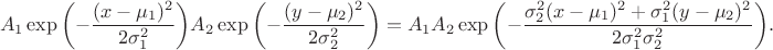 $$A_1\exp{\left(-\frac{(x-\mu_1)^2}{2 \sigma_1^2}\right)} A_2\exp{\left(-\frac{(y-\mu_2)^2}{2 \sigma_2^2}\right)}=A_1A_2\exp{\left(-\frac{\sigma_2^2(x-\mu_1)^2+\sigma_1^2(y-\mu_2)^2}{2 \sigma_1^2\sigma_2^2}\right)}.$$