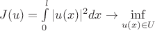 $J(u)= \int\limits_0^l |u(x)|^2  dx \rightarrow{\underset{u(x) \in U}{\inf}}$