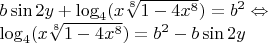 $\[\begin{array}{l}
b\sin 2y + {\log _4}(x\sqrt[8]{{1 - 4{x^8}}}) = {b^2} \Leftrightarrow \\
{\log _4}(x\sqrt[8]{{1 - 4{x^8}}}) = {b^2} - b\sin 2y
\end{array}\]$