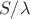 $S/\lambda$