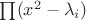$\prod (x^2-\lambda_i)$