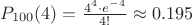 $P_{100}(4) = \frac{4^4 \cdot e^{-4}}{4!} \approx 0.195$