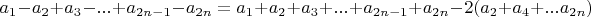 $a_1-a_2+a_3-...+a_{2n-1}-a_{2n} = a_1+a_2+a_3+...+a_{2n-1}+a_{2n} - 2(a_2+a_4+...a_{2n}) $