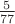 $\frac{5}{77}$