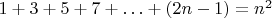 $1+3+5+7+\ldots+(2n-1)=n^2$