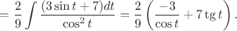 $\displaystyle=\frac{2}{9}\int {\frac{(3\sin t+7)dt}{\cos^2t}}=\frac{2}{9}\left( \frac{-3}{\cos t}+7\tg t\right).$