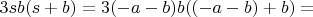 $ 3sb(s+b)=3(-a-b)b((-a-b)+b)=$