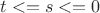 $t<=s<=0$