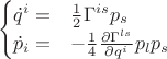 $$\begin{cases}
\dot{q}^{i}= & \frac{1}{2}\Gamma^{is}p_{s}\\
\dot{p}_{i}= & -\frac{1}{4}\frac{\partial\Gamma^{ls}}{\partial q^{i}}p_{l}p_{s}
\end{cases}$$