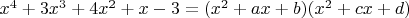 $x^4+3x^3+4x^2+x-3=(x^2+ax+b)(x^2+cx+d)$