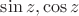 $\operatorname{sin} z, \operatorname{cos} z$