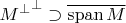 ${M^\bot}^\bot\supset\overline{\mathrm{span\,}M}$
